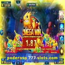 poderoso 777 slots.com